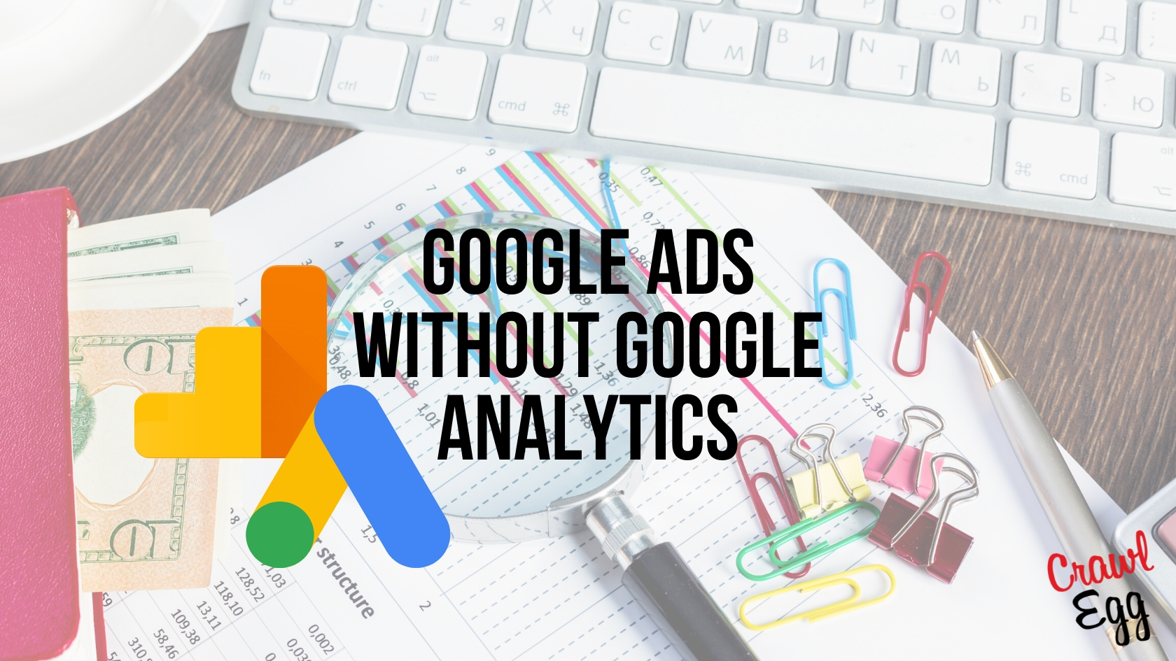 Google Ads Without Analytics