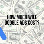 How Much Will Google Ads Cost